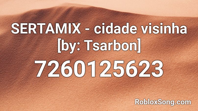 SERTAMIX - cidade visinha [by: Tsarbon] Roblox ID