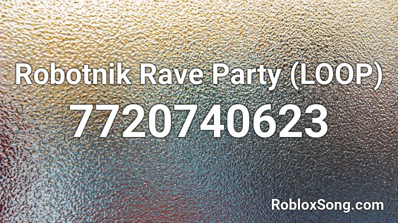 Robotnik Rave Party (LOOP) Roblox ID