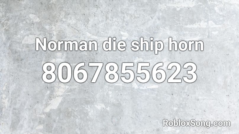 SS Norman die ship horn Roblox ID