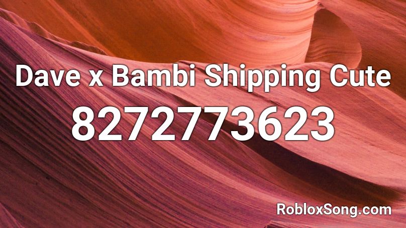 Dave x Bambi Shipping Cute Roblox ID