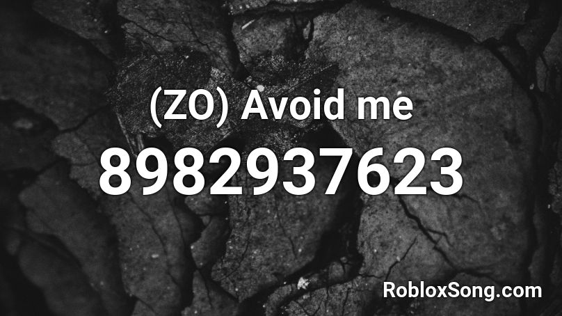 (ZO) Avoid me Roblox ID