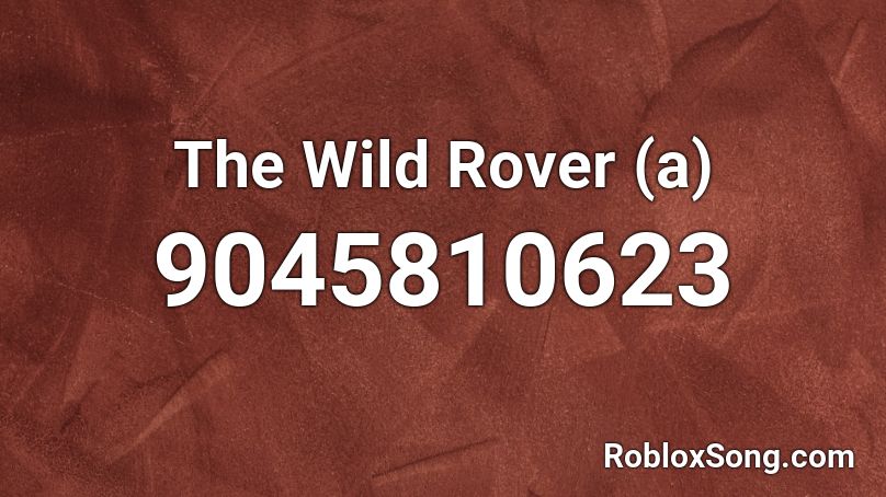 The Wild Rover (a) Roblox ID