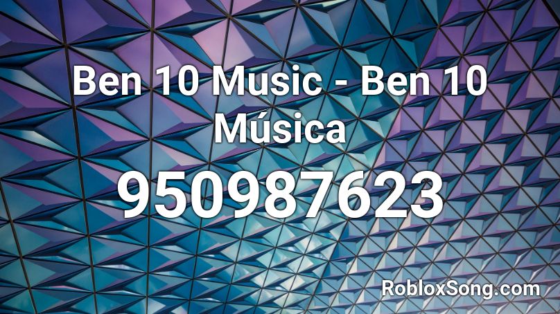 Ben 10 Music Ben 10 Musica Roblox Id Roblox Music Codes - ben 10 roblox song