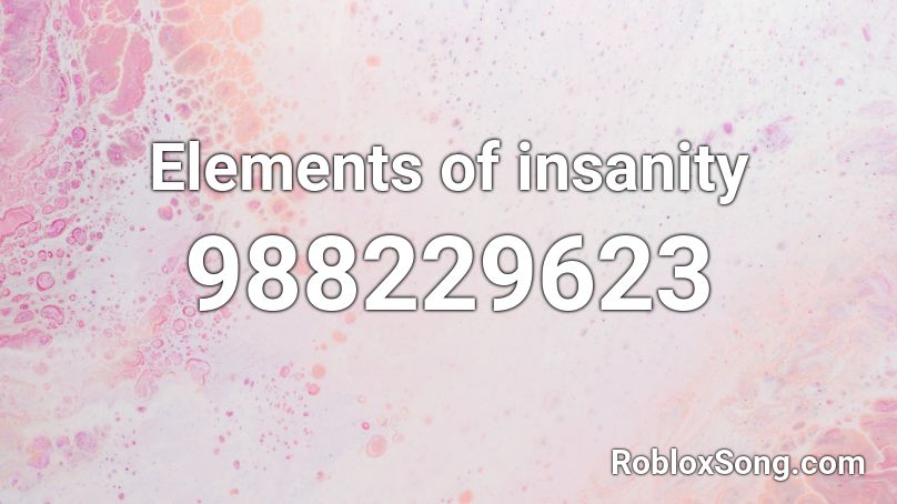 Elements of insanity Roblox ID
