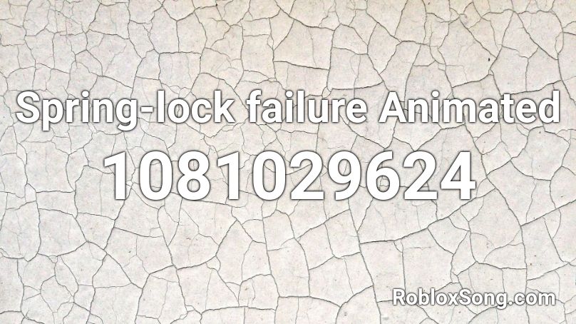 Spring-lock failure Animated Roblox ID