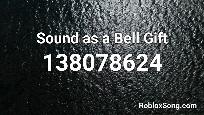 Sound as a Bell Gift Roblox ID