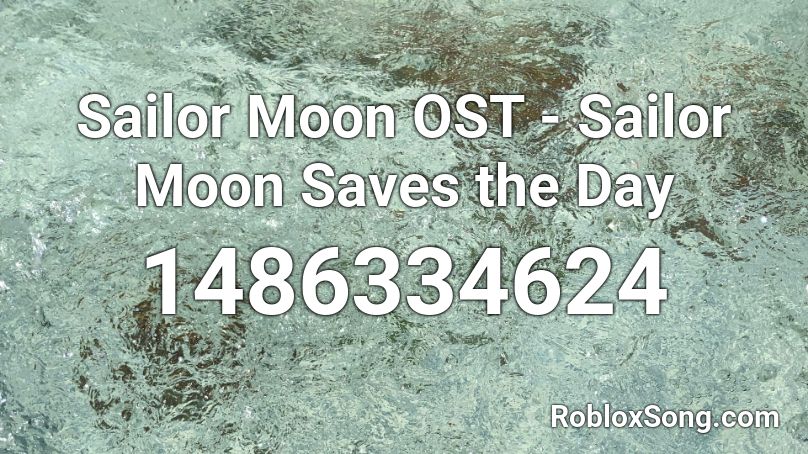 Sailor Moon OST - Sailor Moon Saves the Day Roblox ID