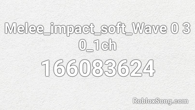 Melee_impact_soft_Wave 0 3 0_1ch Roblox ID