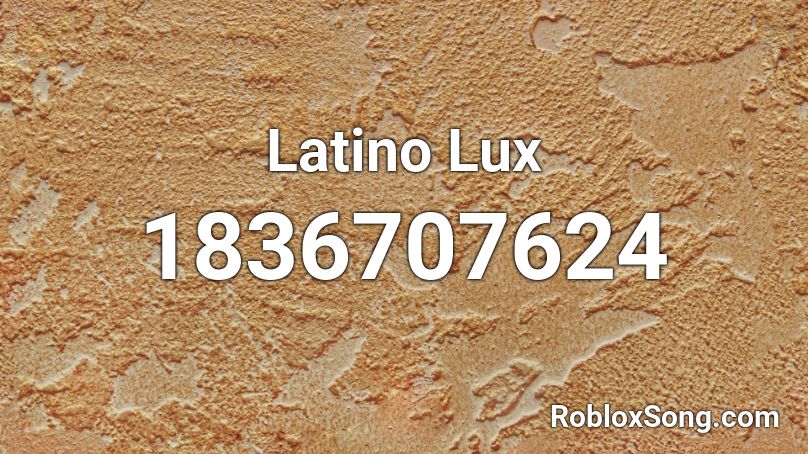 Latino Lux Roblox ID