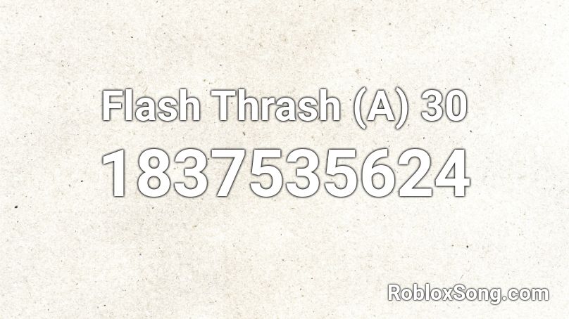 Flash Thrash (A) 30 Roblox ID