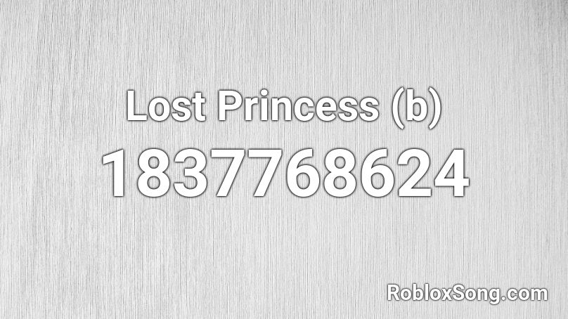 Lost Princess (b) Roblox ID