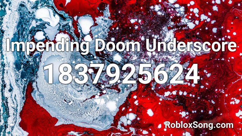 Impending Doom Underscore Roblox ID