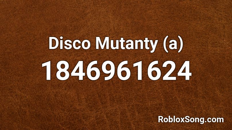 Disco Mutanty (a) Roblox ID