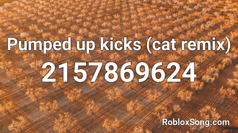 Pumped up kicks (cat remix) Roblox ID