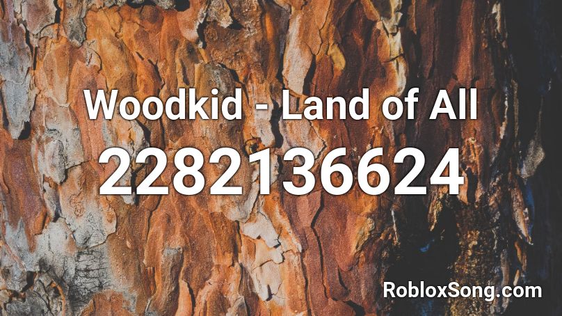 Woodkid - Land of All  Roblox ID