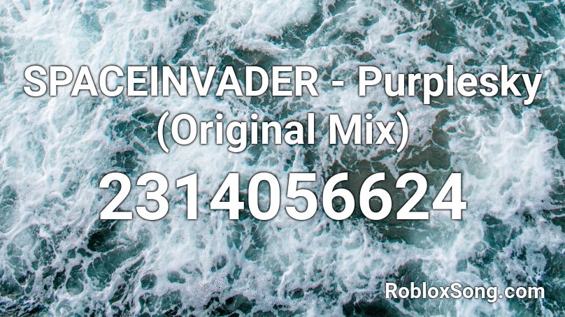 SPACEINVADER - Purplesky (Original Mix) Roblox ID