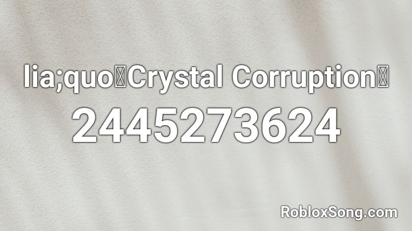 Lia Quo Crystal Corruption Roblox Id Roblox Music Codes - lia quo crystal corruption nightcore remix roblox id