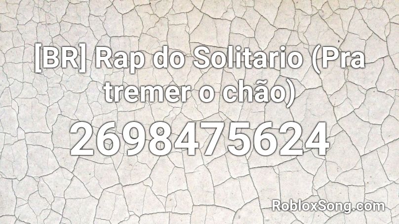 [BR] Rap do Solitario (Pra tremer o chão) Roblox ID