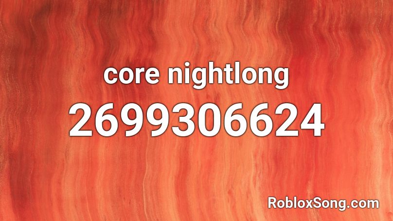core nightlong Roblox ID