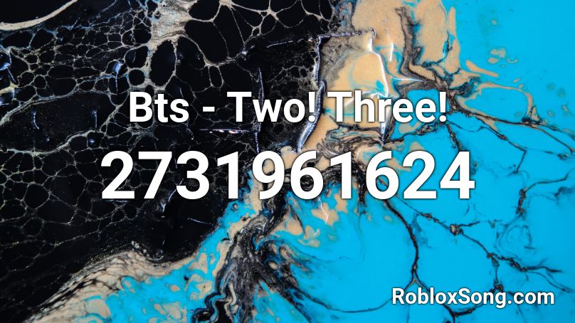 Bts - Two! Three! Roblox ID