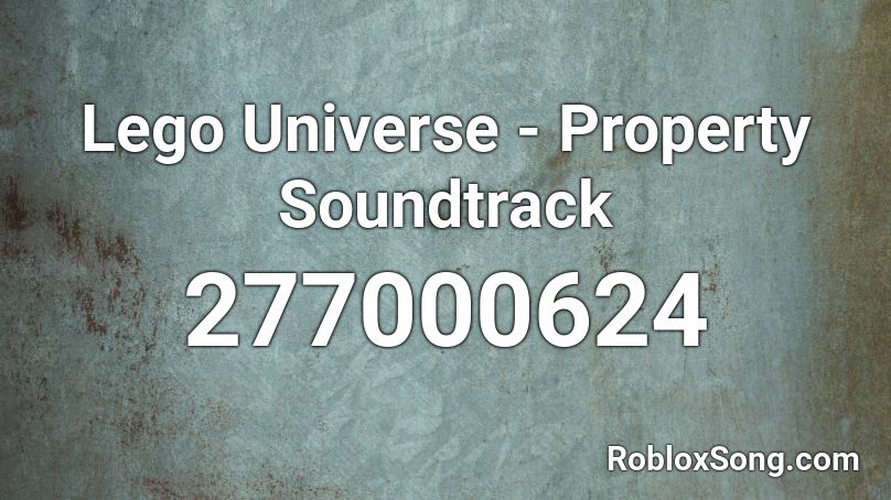 Lego Universe - Property Soundtrack Roblox ID