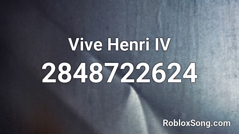 Vive Henri IV Roblox ID