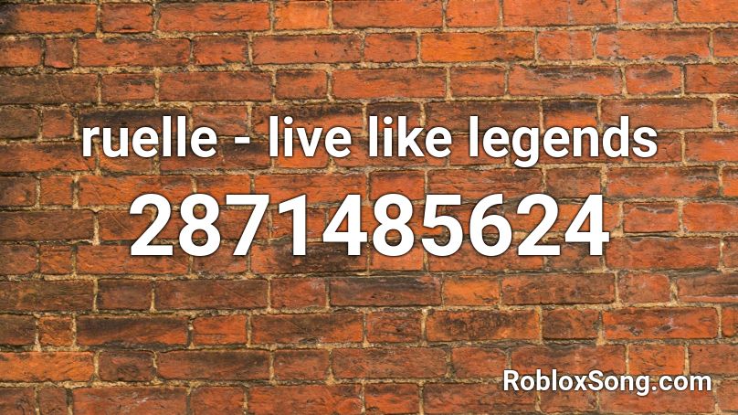 ruelle - live like legends Roblox ID