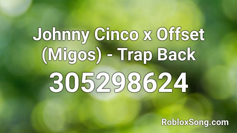 Johnny Cinco x Offset (Migos) - Trap Back Roblox ID