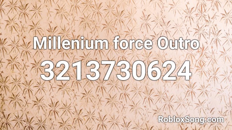 Millenium force Outro Roblox ID
