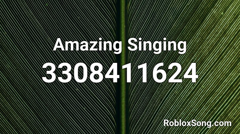 Amazing Singing Roblox ID