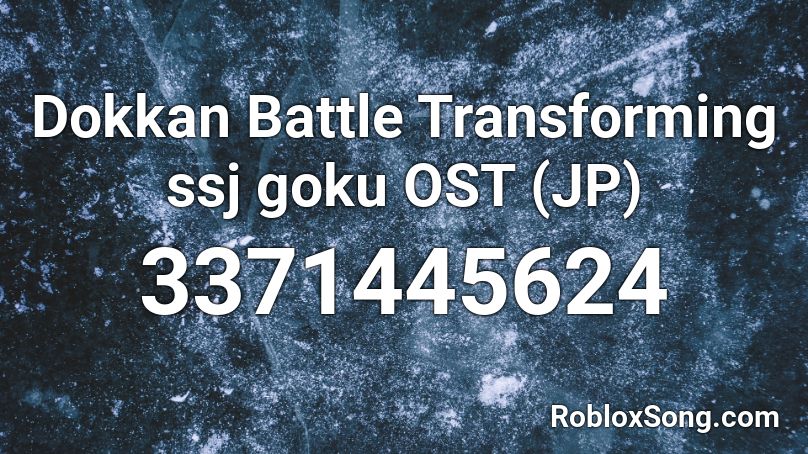 Dokkan Battle Transforming ssj goku OST (JP) Roblox ID