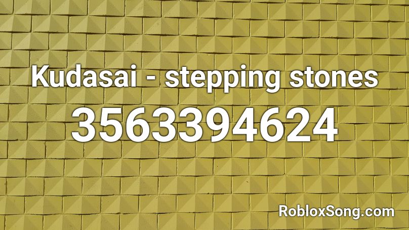 Kudasai - stepping stones Roblox ID