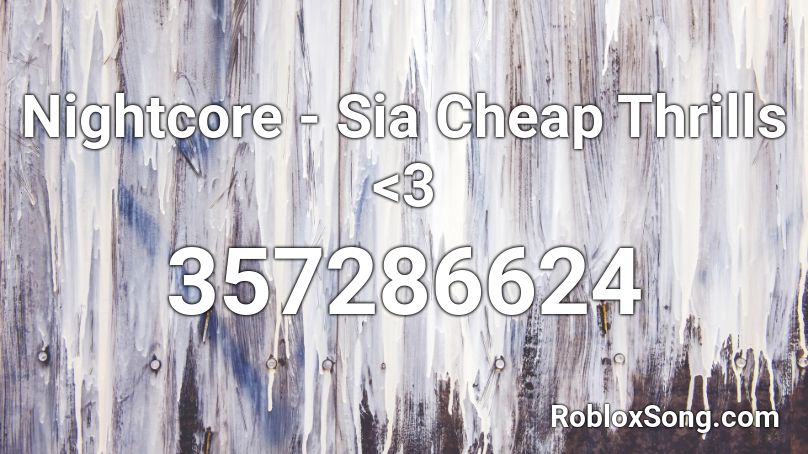 Nightcore - Sia Cheap Thrills <3 Roblox ID