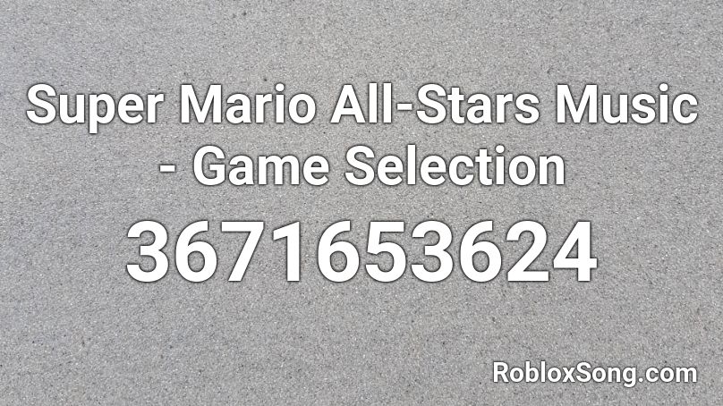 Super Mario All Stars Music Game Selection Roblox Id Roblox Music Codes - all the stars id roblox