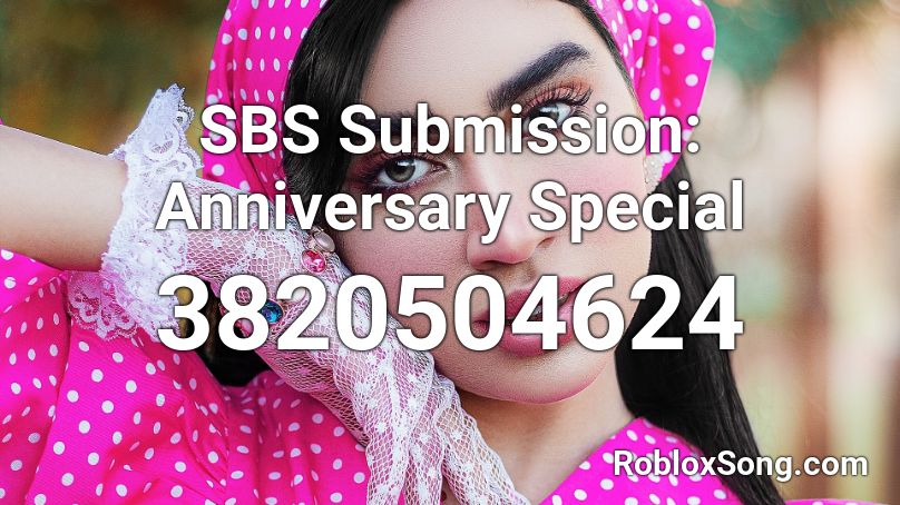 SBS Submission: Anniversary Special Roblox ID