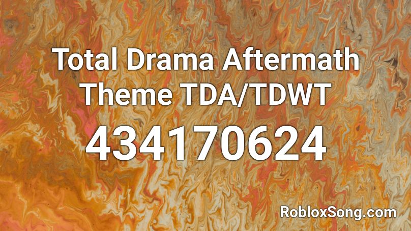 Total Drama Aftermath Theme TDA/TDWT Roblox ID
