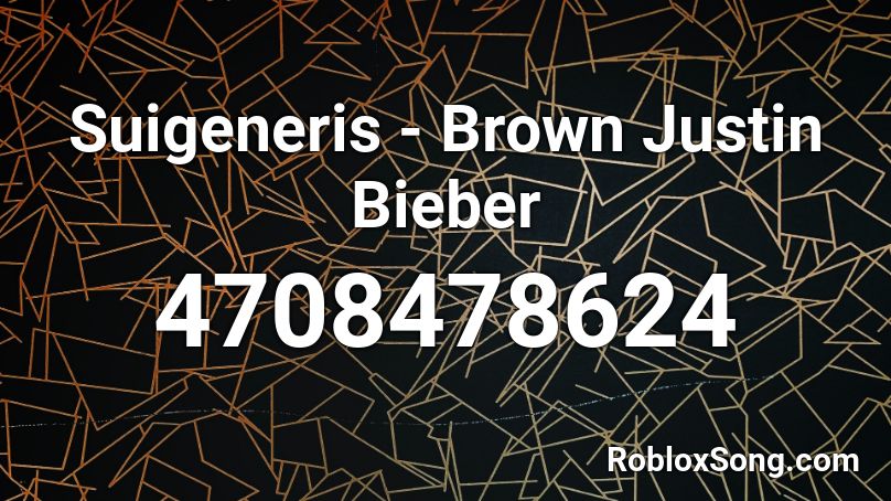 Suigeneris Brown Justin Bieber Roblox Id Roblox Music Codes - justin bieber friends roblox id
