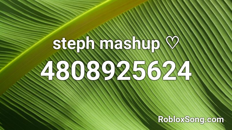 steph mashup ♡ Roblox ID