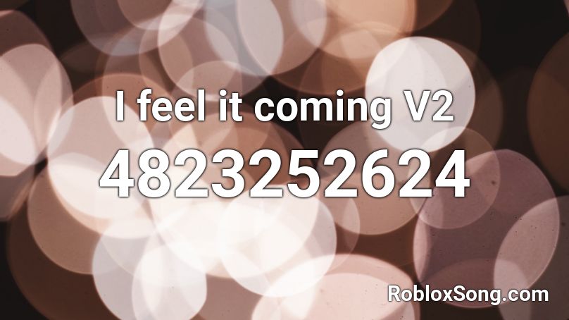 I Feel It Coming V2 Roblox Id Roblox Music Codes - i feel it coming roblox