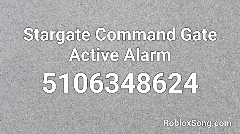Stargate Command Gate Active Alarm Roblox ID