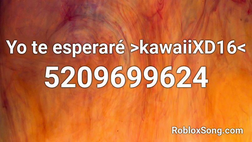 Yo te esperaré >kawaiiXD16< Roblox ID