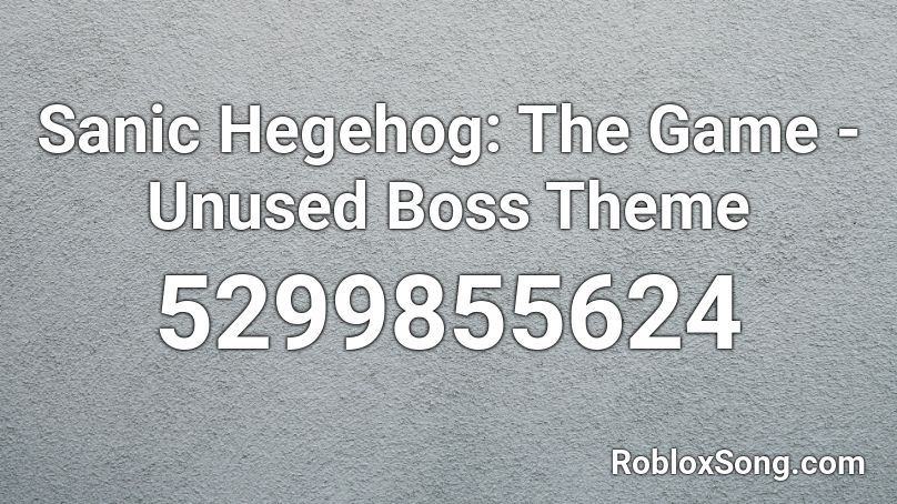 Sanic Hegehog The Game Unused Boss Theme Roblox Id Roblox Music Codes - sanic theme song roblox id
