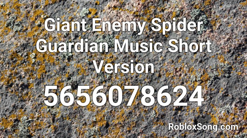Giant Enemy Spider Guardian Music Short Version Roblox ID