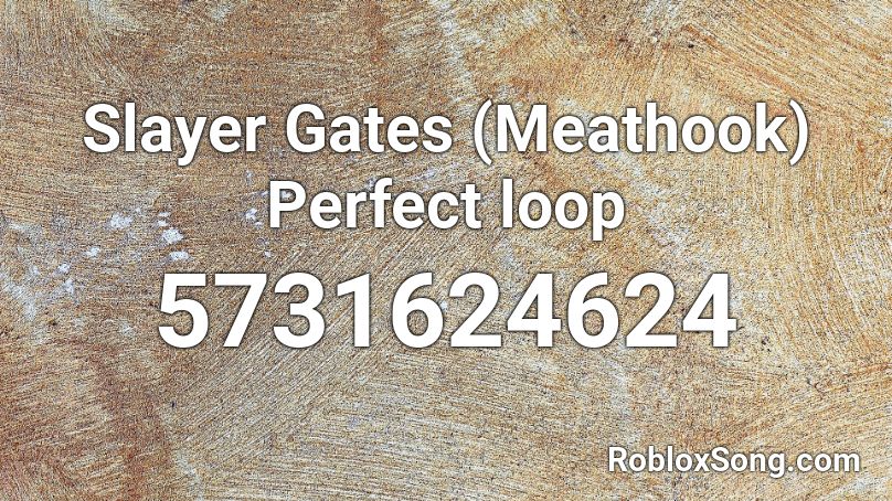Slayer Gates (Meathook) Perfect loop Roblox ID