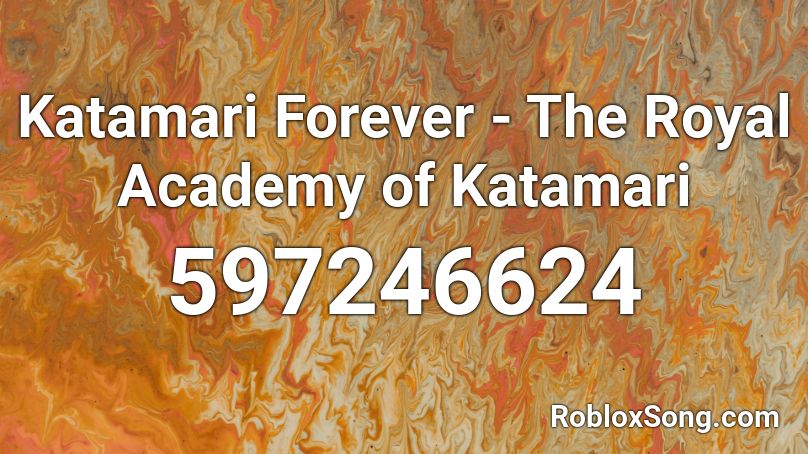 Katamari Forever - The Royal Academy of Katamari Roblox ID