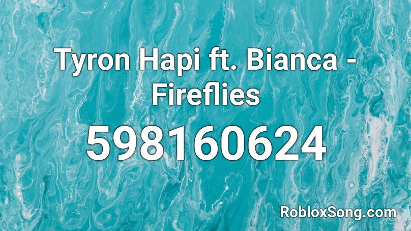 Tyron Hapi ft. Bianca - Fireflies Roblox ID