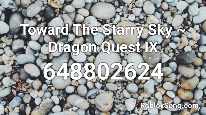 Toward The Starry Sky ~ Dragon Quest IX Roblox ID