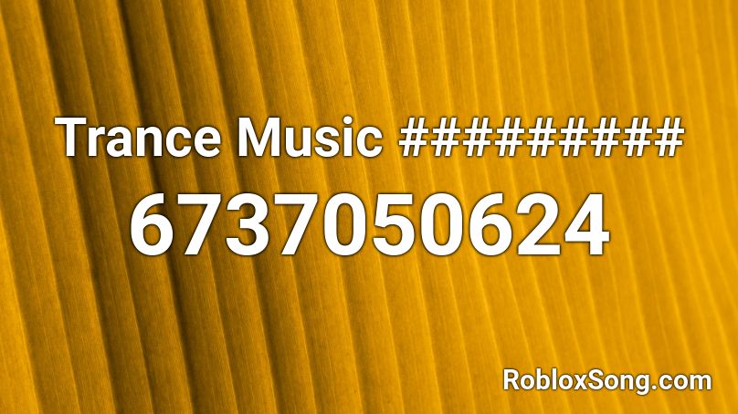 Trance Music ######### Roblox ID