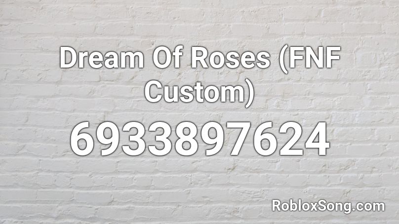 Dream Of Roses Fnf Custom Roblox Id Roblox Music Codes - custom image id roblox