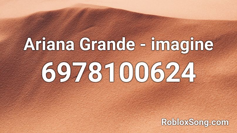 Ariana Grande - imagine Roblox ID
